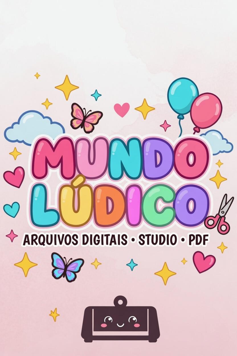 MUNDO LÚDICO ARQUIVOS DIGITAIS DE CORTE STUDIO E PDF