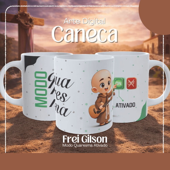 Arte de Caneca Frei Gilson Modo Quaresma Ativado #7745