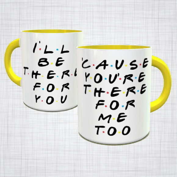 Caneca Porcelana Friends série ill be there for you
