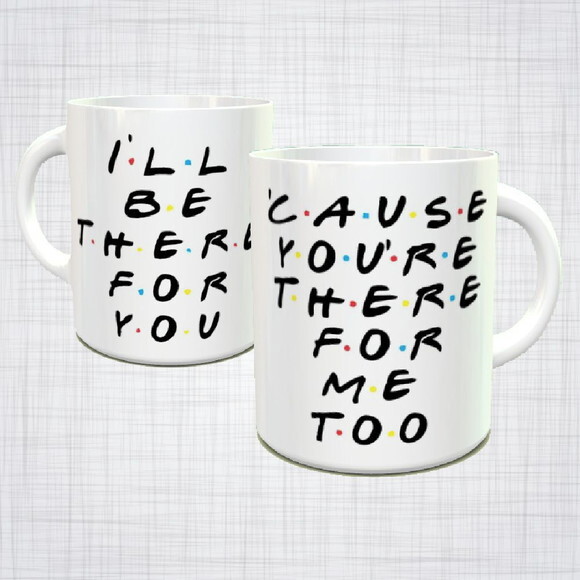 Caneca Porcelana Friends série ill be there for you