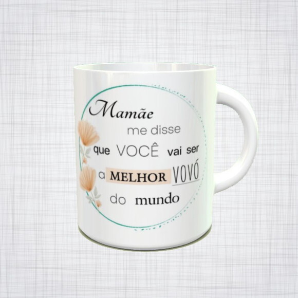CANECA PORCELANA mamãe disse que voce vai ser a melhor vovó