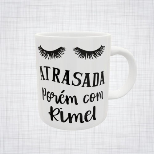 Caneca Porcelana Atrasada Porém com Rímel