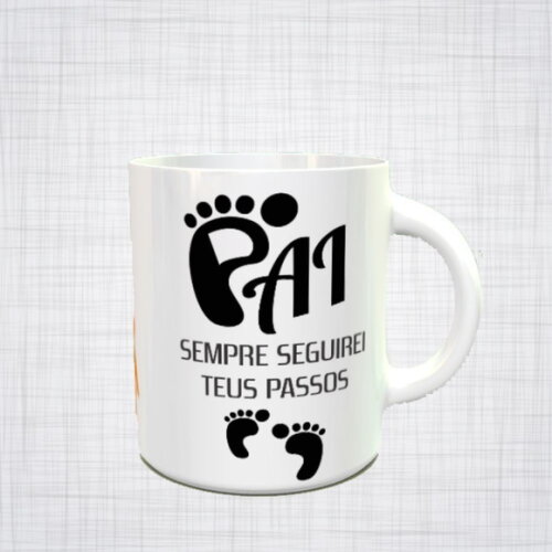 Caneca Porcelana Pai Dia Dos Pais Sempre Seguirei Teus Passo