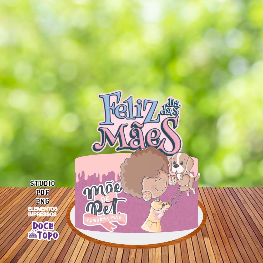 Topo de Bolo Dia das Mães - Mães de Pets Studio/PDF/PNG