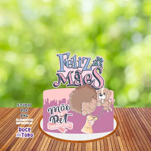 Topo de Bolo Dia das Mães - Mães de Pets Studio/PDF/PNG