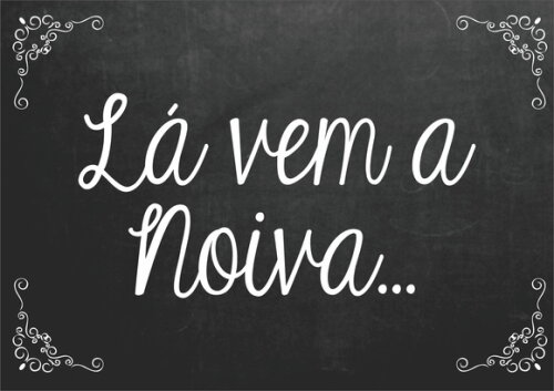 Placa Lá vem a noiva