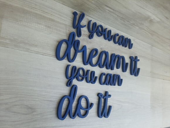 If You Can Dream It You Can do It - Frase em mdf para Parede