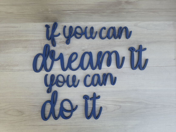 If You Can Dream It You Can do It - Frase em mdf para Parede