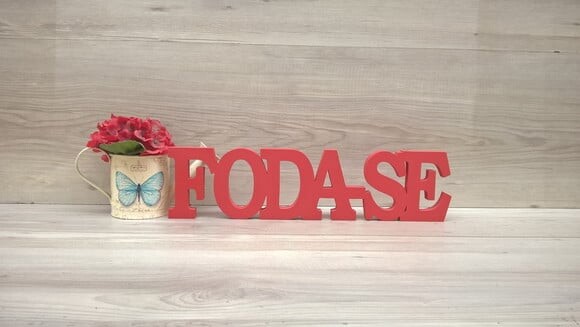 Palavra decorativa FODA-SE - linha BK