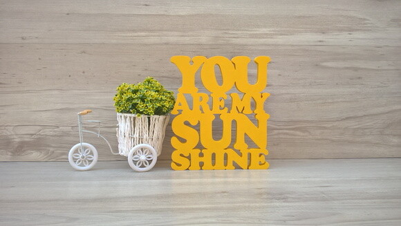 You Are My Sunshine - peça decorativa em mdf