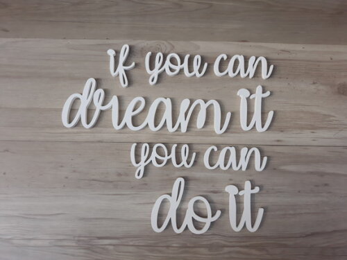 if you can dream it you can do it - frase em mdf para parede
