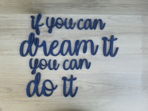 If You Can Dream It You Can do It - Frase em mdf para Parede