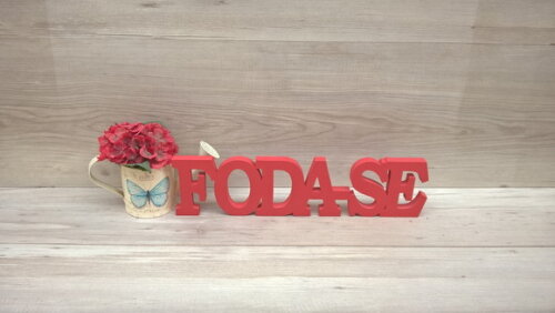 Palavra decorativa FODA-SE - linha BK