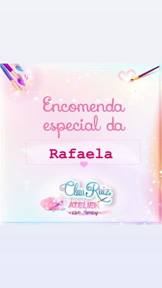 ENCOMENDA DA RAFAELA
