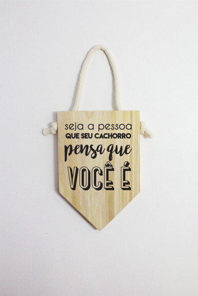 Placa Seja A Pessoa Que Seu Cachorro Pensa Que Você É