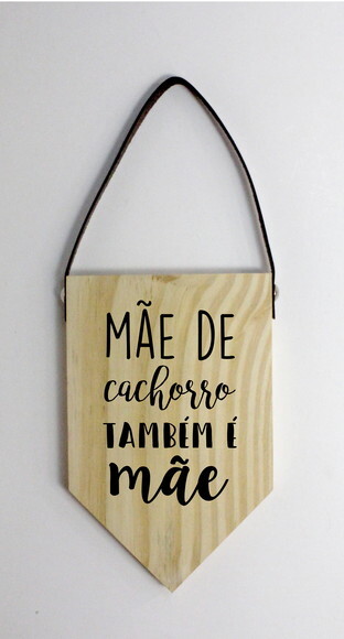 Quadro Decorativo Mãe De Cachorro Também É Mãe em PInus