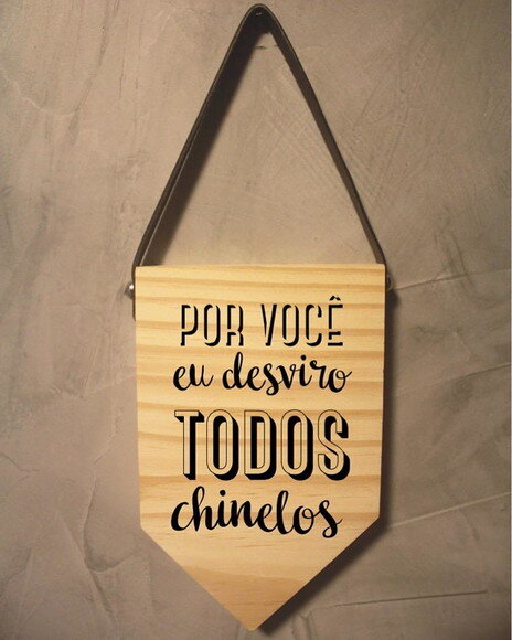 Placa Por Você Eu Desviro Todos Chinelos em Madeira Pinus