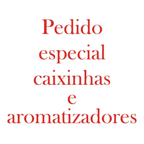 Pedido Especial Caixinhas e Aromatizadores Kátia