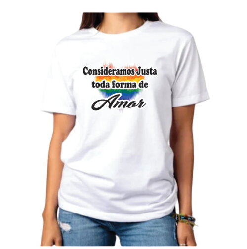 Camiseta Lgbt Consideramos Justa Toda Forma de Amor