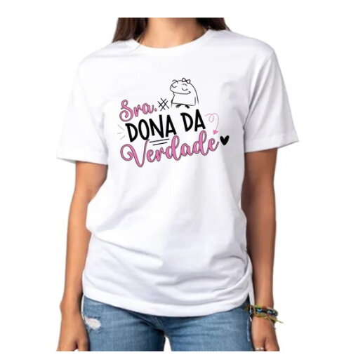 Camiseta Feminina Sra. Dona da Verdade