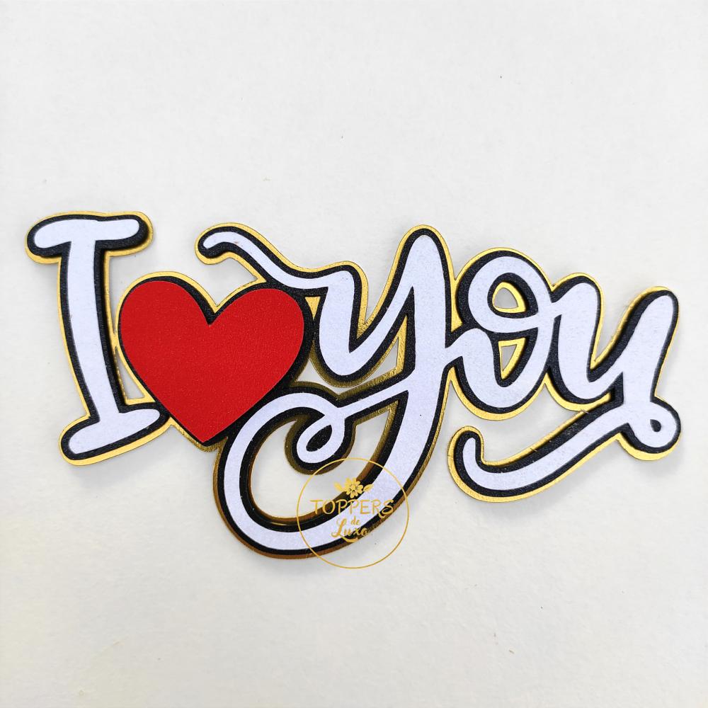 Topo de Bolo I love you