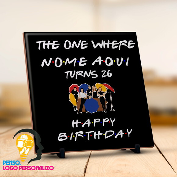 Azulejo Série Friends Feliz Aniversário com Nome e Idade