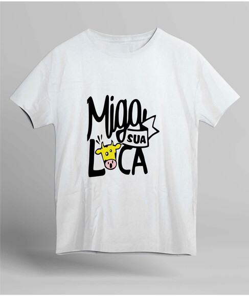 Camiseta Personalizada Amiga Miga sua Loca Frases #002