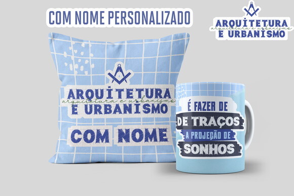 Caneca e Almofada Arquitetura e Urbanismo com Nome