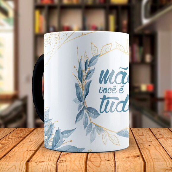 Caneca Mágica Florida Mãe Você é Tudo
