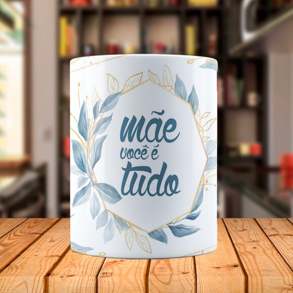 Caneca Mágica Florida Mãe Você é Tudo