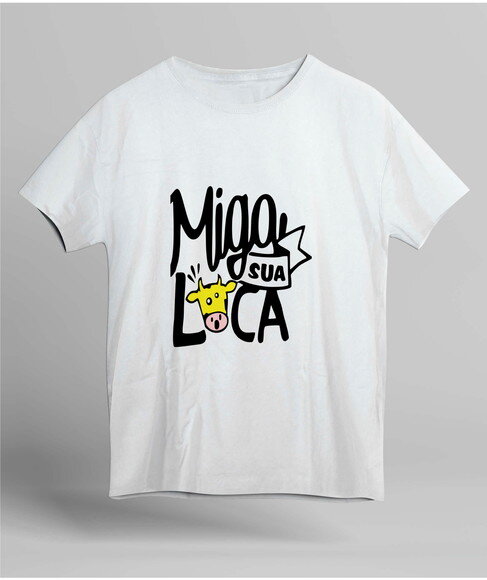 Camiseta Personalizada Amiga Miga sua Loca Frases #002