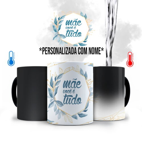 Caneca Mágica Florida Mãe Você é Tudo