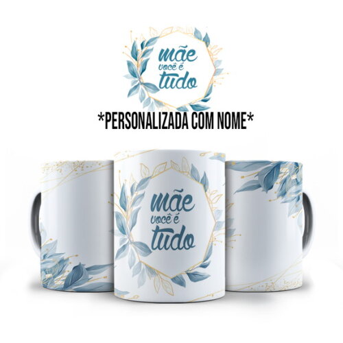 Caneca Personalizada + kit Mãe Você é Tudo com Nome
