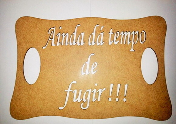Placa MDF para Casamento Ainda dá tempo de Fugir