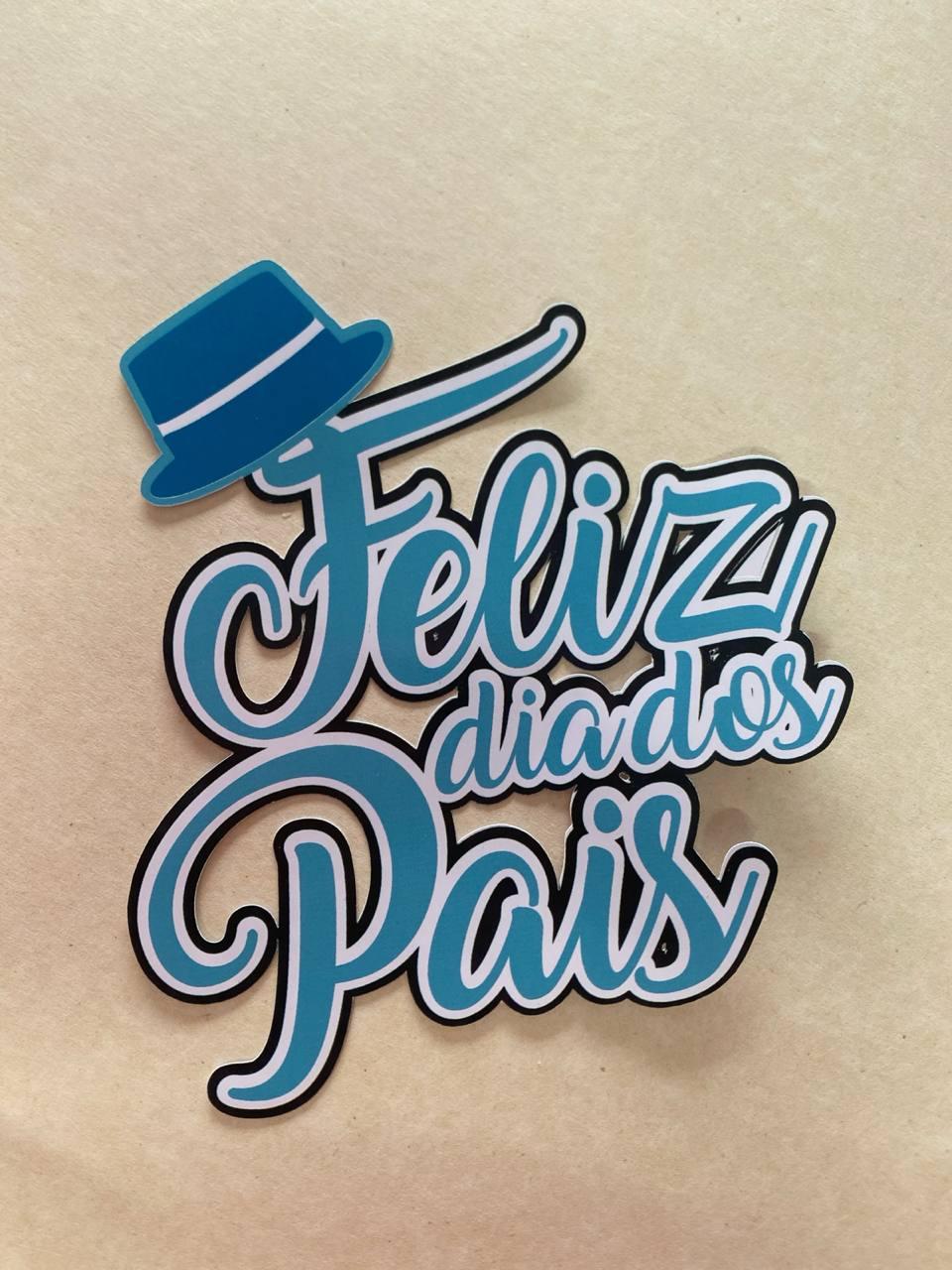 Topo de Bolo Feliz Dia Dos Pais - Studio