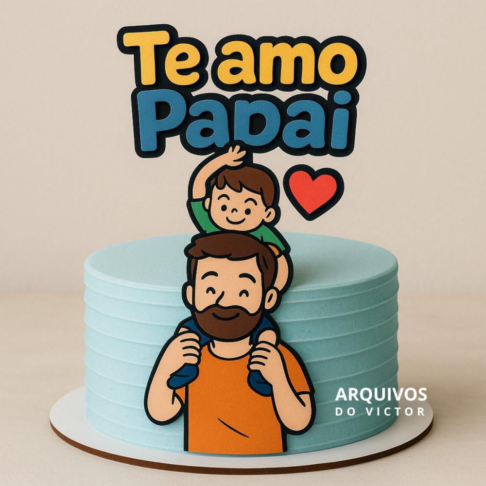 Topo de Bolo Te Amo Papai - Studio
