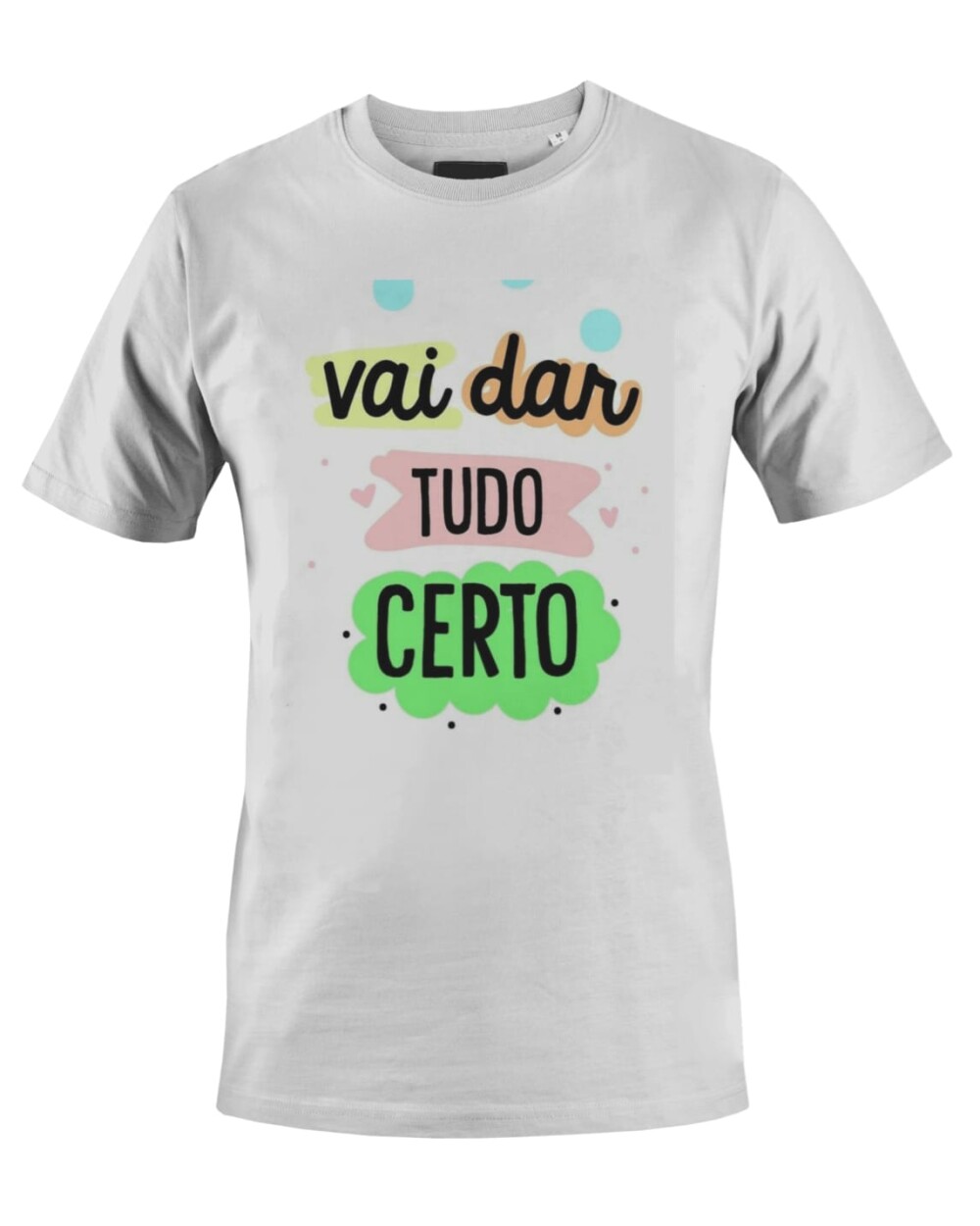 Camiseta Camisa Vai dar tudo certo
