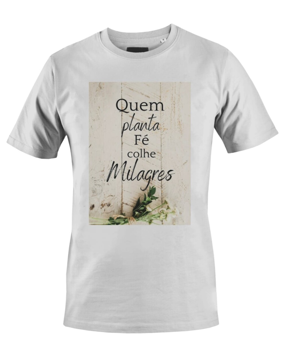 Camiseta Camisa Quem Planta fé colhe milagres