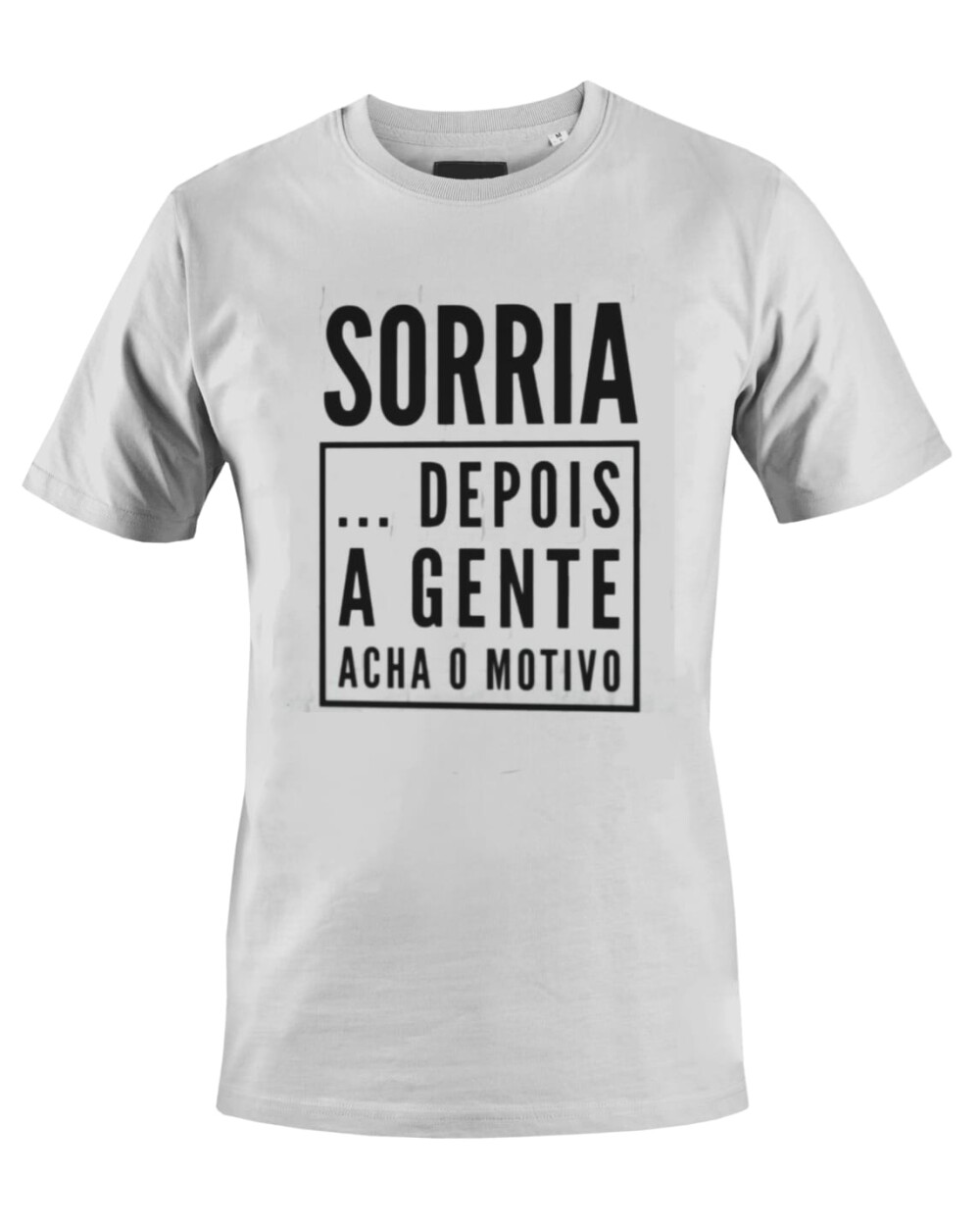 Camiseta Camisa Sorria Depois a Gente Acha o Motivo