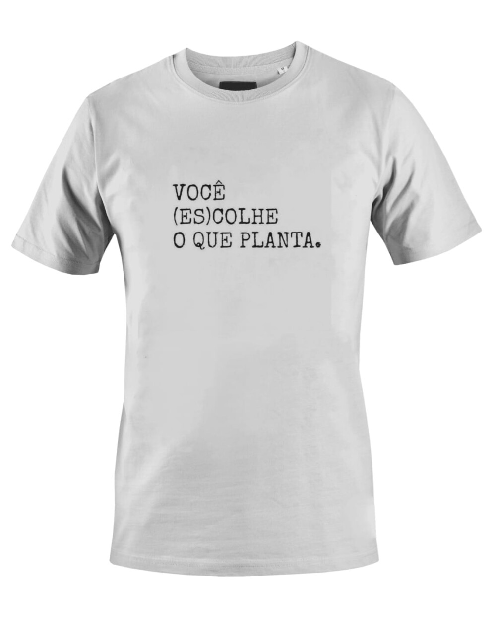 Camiseta Camisa Você escolhe o que planta