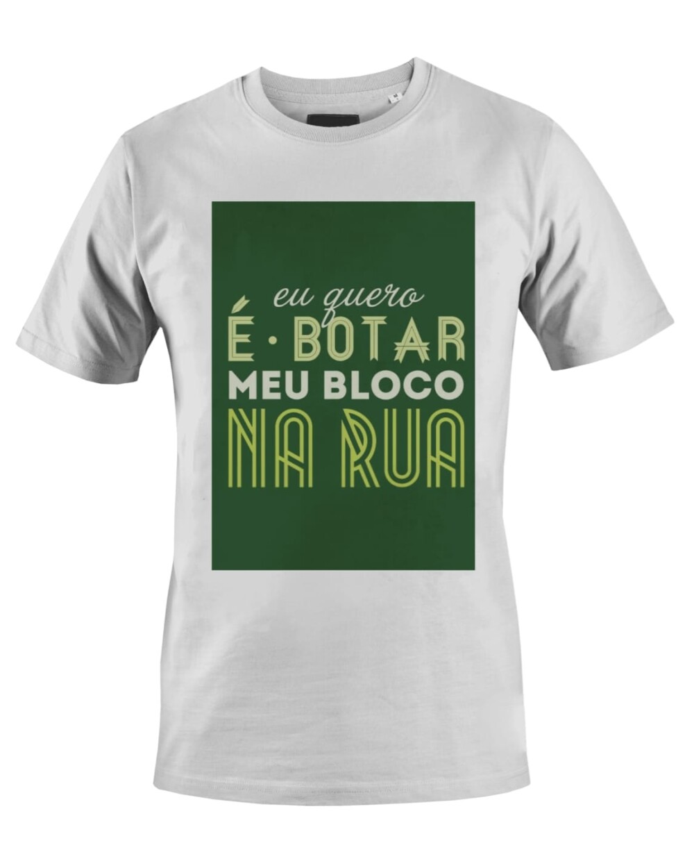 Camiseta Camisa Botar meu Bloco na rua
