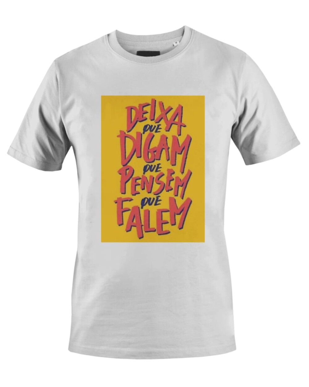 Camiseta Camisa Deixa que Digam que Pensem que Falem