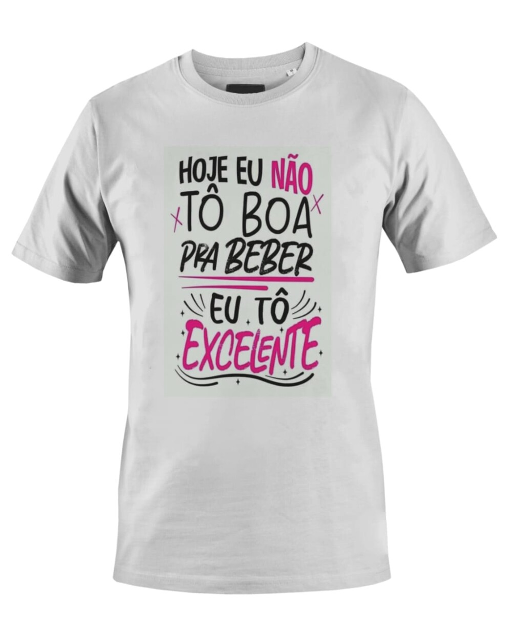 Camiseta Camisa Hoje eu não to boa pra beber to excelente