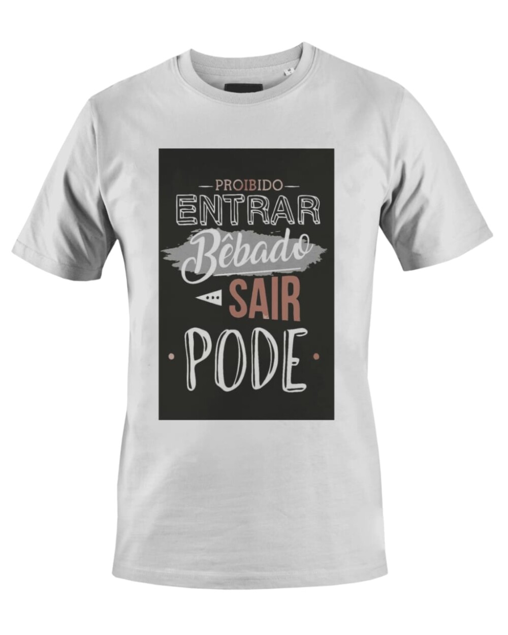 Camiseta Camisa proibido entrar bêbado sair pode