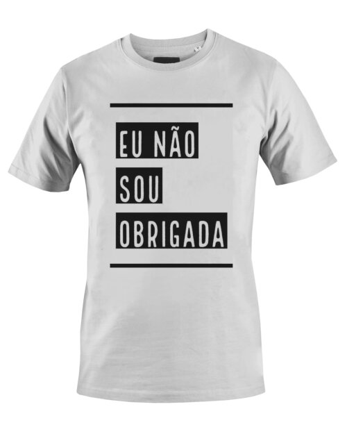 Camiseta Camisa Eu nao sou obrigada