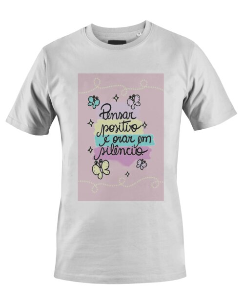 Camiseta Camisa Pensar positivo é orar em silêncio