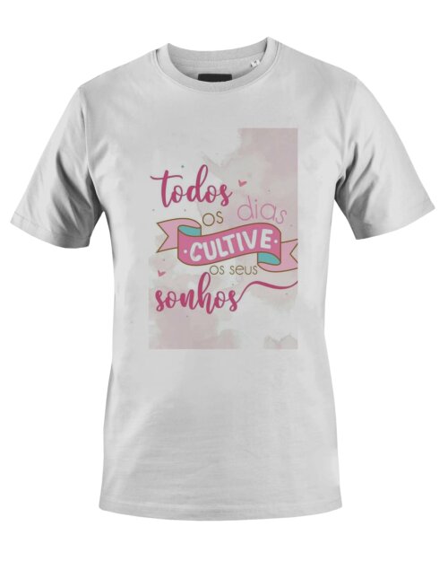 Camiseta Camisa Todos os dias cultive os seus sonhos