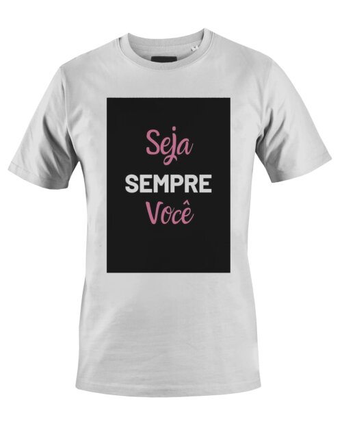 Camiseta Camisa Seja sempre você