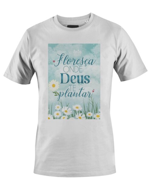 Camiseta Camisa Floresça onde Deus te plantar