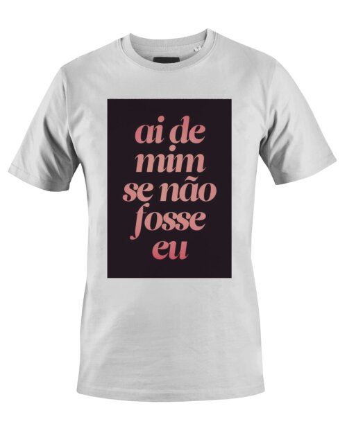 Camiseta Camisa Ai de mim se não fosse eu